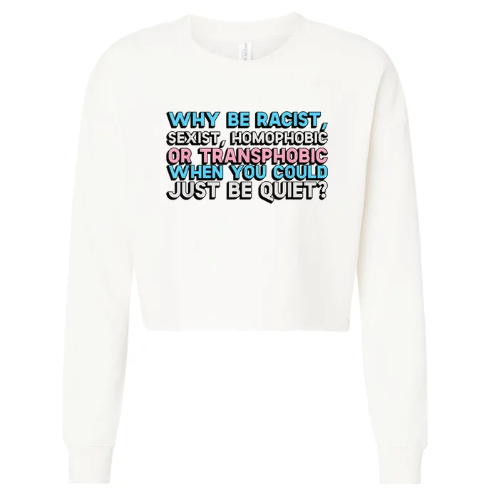 Why Be Racist Sexist Homophobic Cropped Pullover Crew