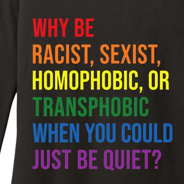 Why be racist sexist homophobic transphobic Juneteenth LGBTQ Womens CVC Long Sleeve Shirt