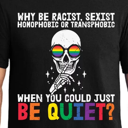 Why Be Racist  Sexist Homophobic Or Transphobic Pajama Set