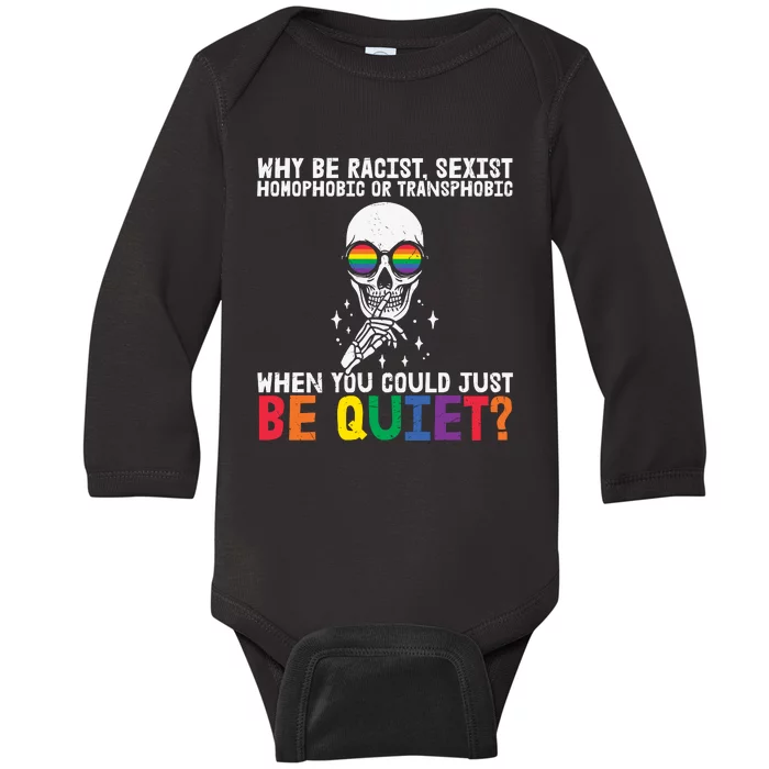 Why Be Racist  Sexist Homophobic Or Transphobic Baby Long Sleeve Bodysuit