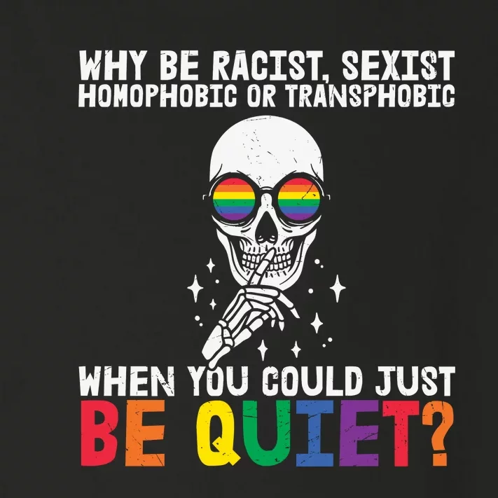 Why Be Racist  Sexist Homophobic Or Transphobic Toddler Long Sleeve Shirt