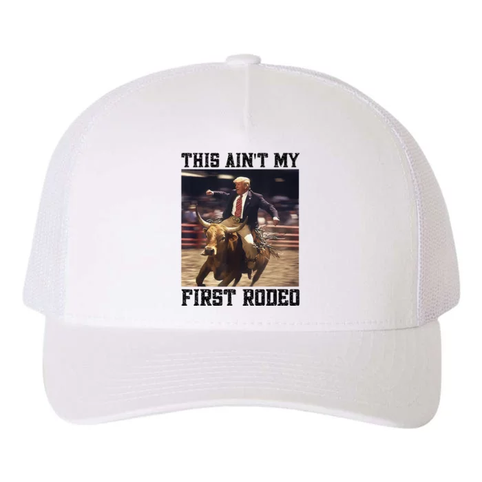 Western Bull Rider Trump AinT My First Rodeo Arena Yupoong Adult 5-Panel Trucker Hat