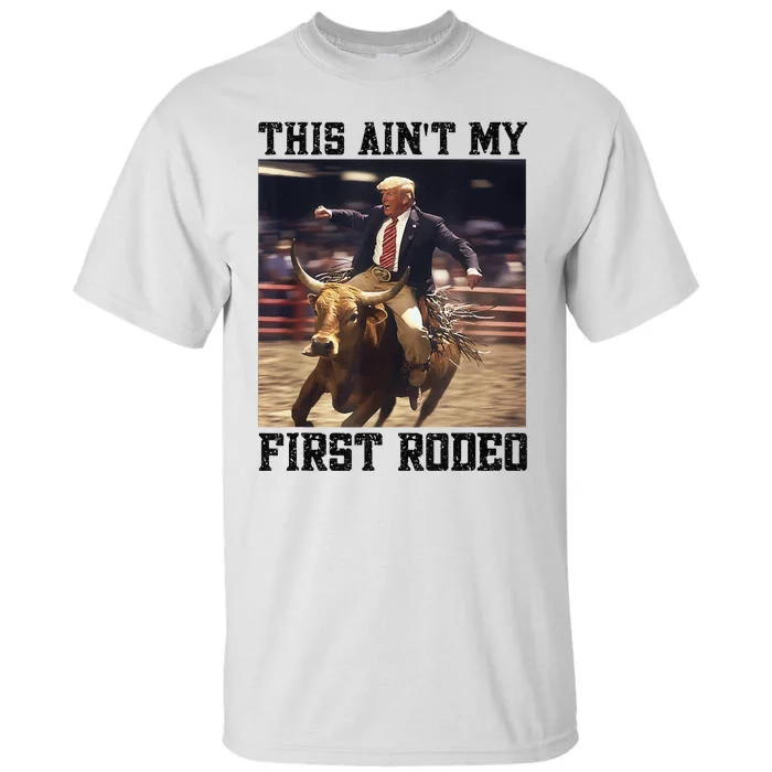 Western Bull Rider Trump AinT My First Rodeo Arena Tall T-Shirt