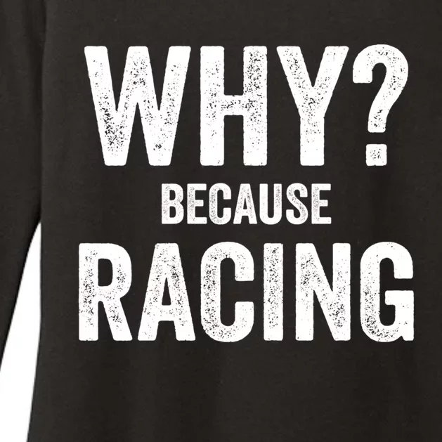 Why? Because Racing Race Day Fan Track Auto Car Lover Cute Gift Womens CVC Long Sleeve Shirt