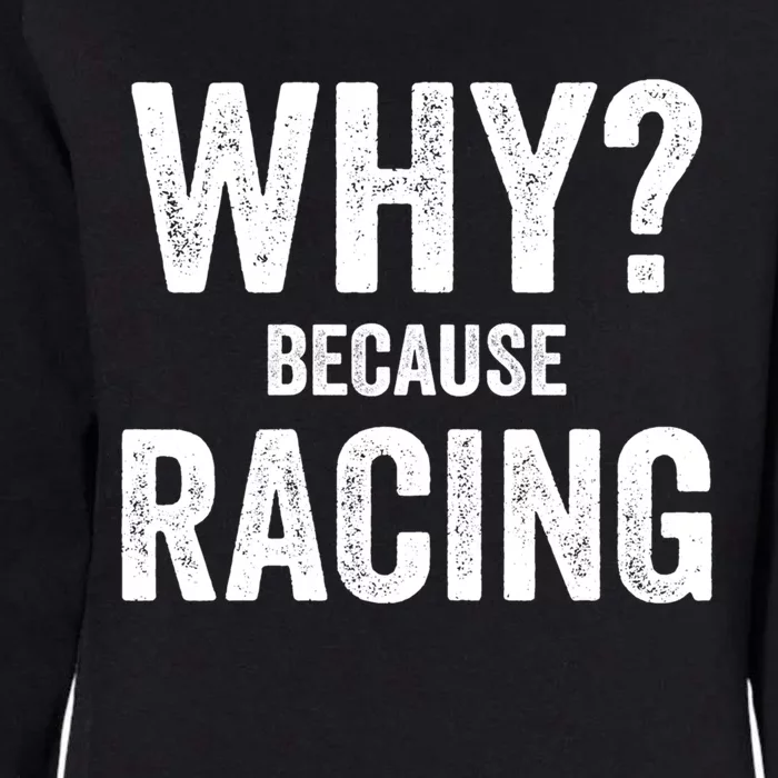 Why? Because Racing Race Day Fan Track Auto Car Lover Cute Gift Womens California Wash Sweatshirt