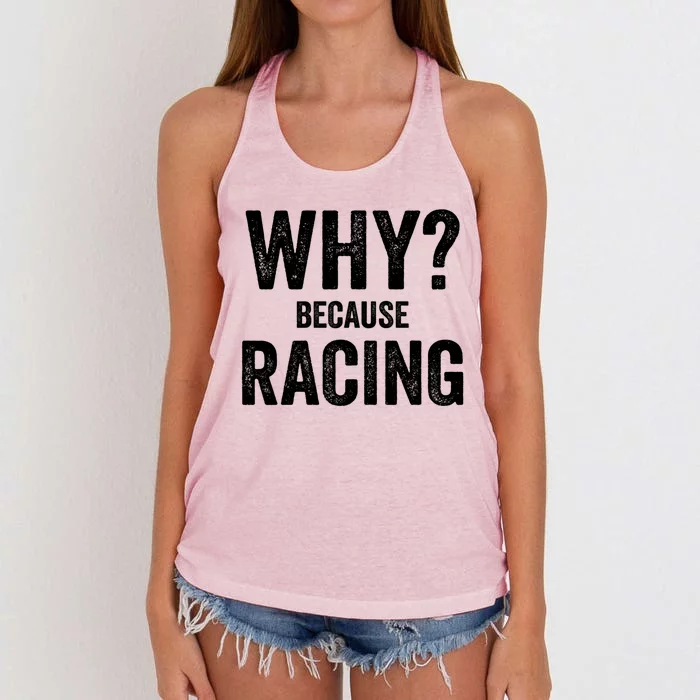 Why? Because Racing Race Day Fan Track Auto Car Lover Cute Gift Women's Knotted Racerback Tank