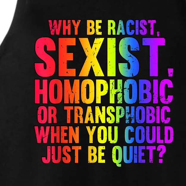 Why Be Racist Sexist Homophobic Or Transphobic Ladies Tri-Blend Wicking Tank