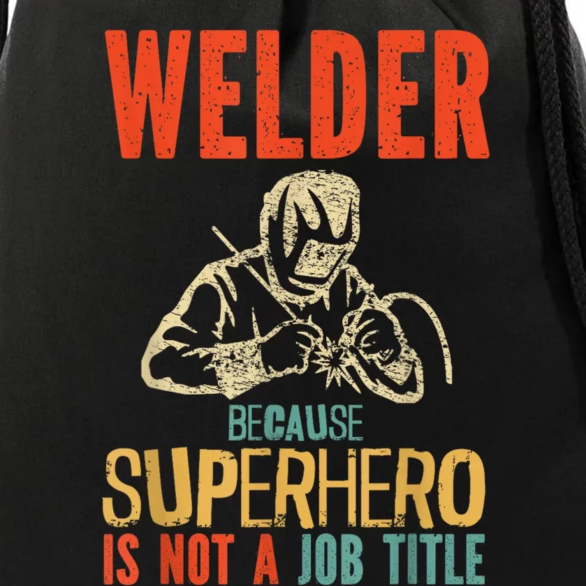 Welder Because Superhero Is Not A Job Funny Welder Welding Drawstring Bag