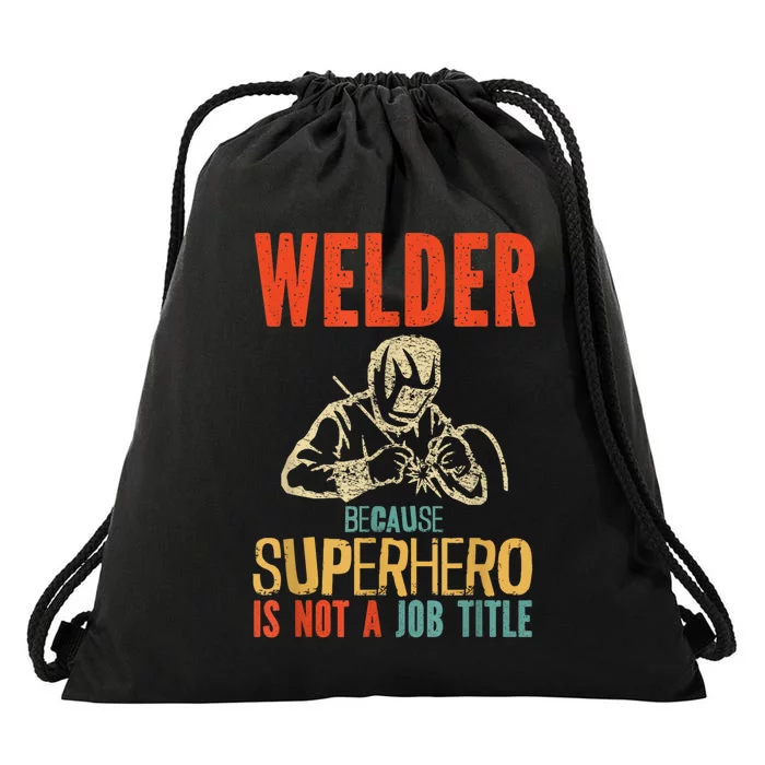 Welder Because Superhero Is Not A Job Funny Welder Welding Drawstring Bag