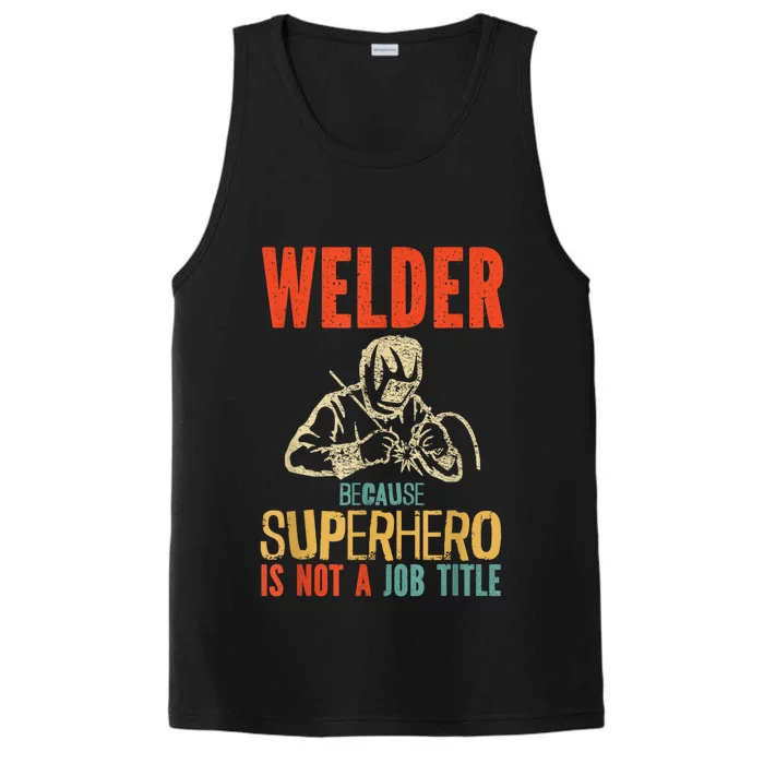 Welder Because Superhero Is Not A Job Funny Welder Welding Performance Tank