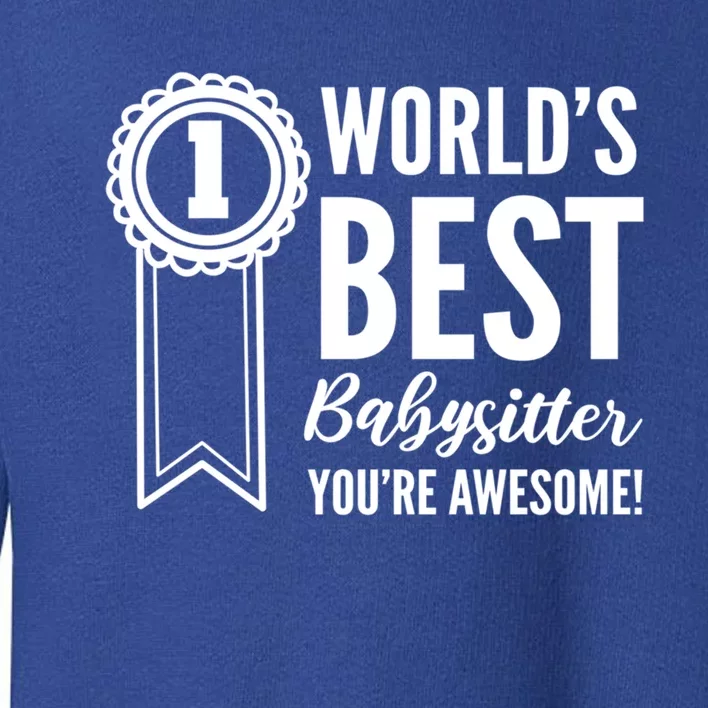 World's Best Sitter! Caregiver Gift Toddler Sweatshirt