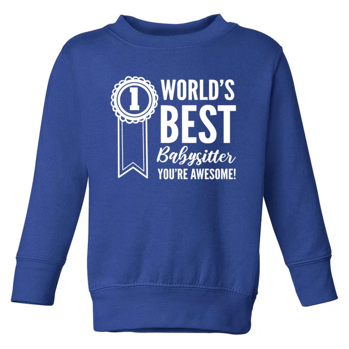 World's Best Sitter! Caregiver Gift Toddler Sweatshirt