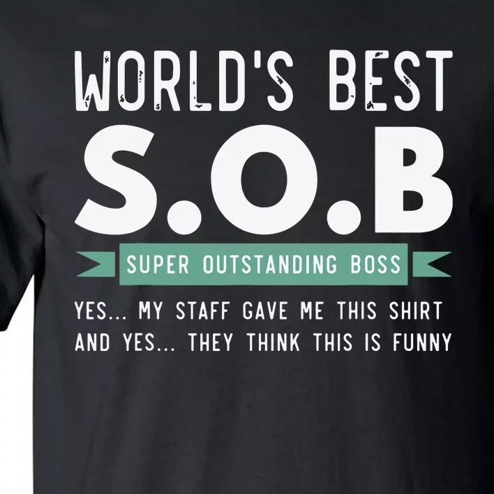 Worlds Best SOB Super Outstanding Boss Funny Colleague Tall T-Shirt