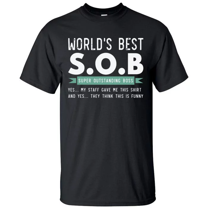 Worlds Best SOB Super Outstanding Boss Funny Colleague Tall T-Shirt