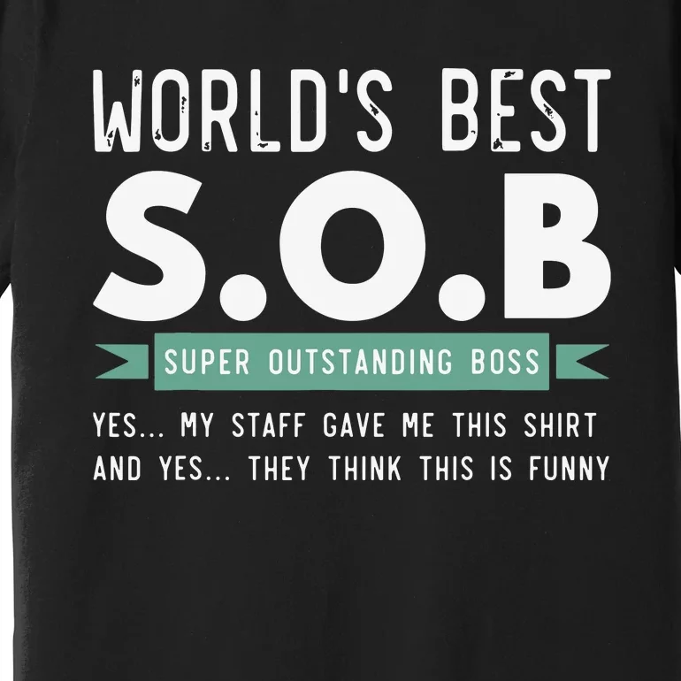 Worlds Best SOB Super Outstanding Boss Funny Colleague Premium T-Shirt