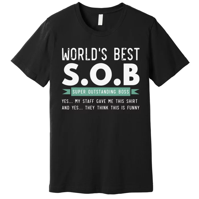 Worlds Best SOB Super Outstanding Boss Funny Colleague Premium T-Shirt