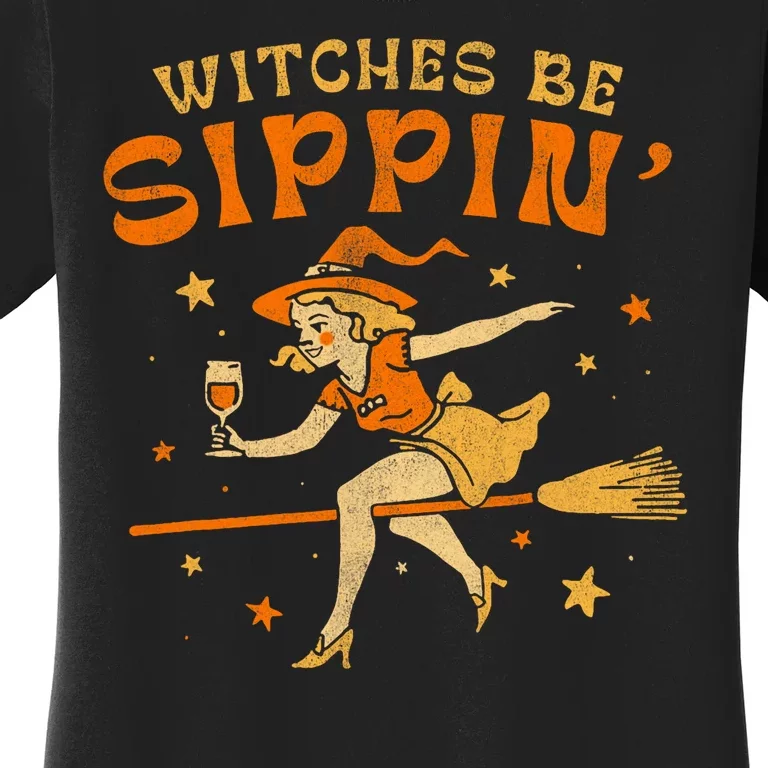 Witches Be Sippin Halloween Holiday Spooky Women's T-Shirt