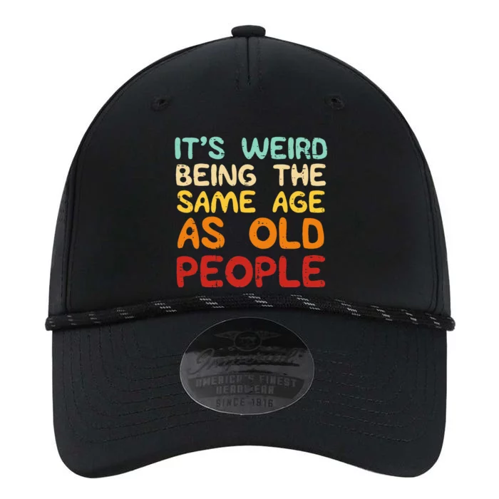 Weird Being Same Age As Old People Funny Saying Performance The Dyno Cap