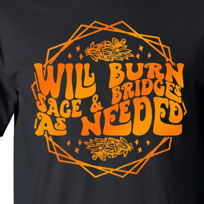 Will Burn Sage & Bridges As Needed Apparel Halloween Witch Tall T-Shirt