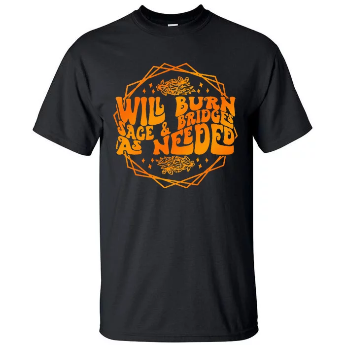 Will Burn Sage & Bridges As Needed Apparel Halloween Witch Tall T-Shirt