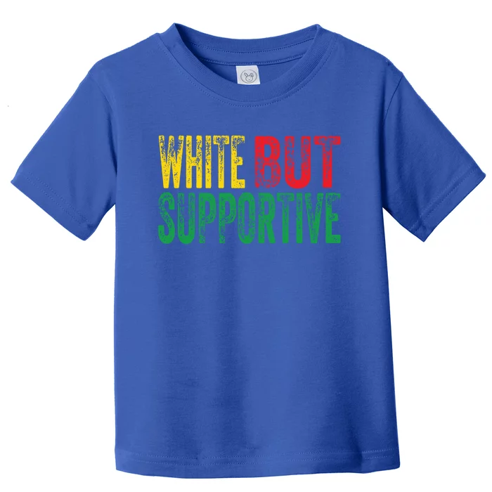 White But Supportive Ally Black History Month Junenth Gift Toddler T-Shirt