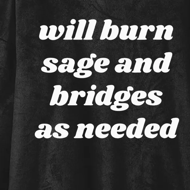 Will Burn Sage And Bridges As Needed Funny Hooded Wearable Blanket