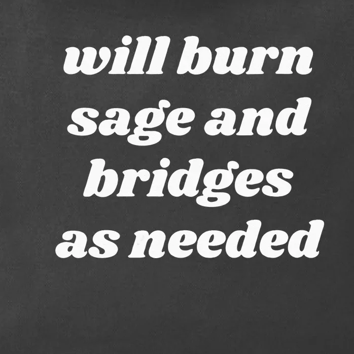 Will Burn Sage And Bridges As Needed Funny Zip Tote Bag