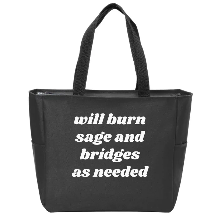 Will Burn Sage And Bridges As Needed Funny Zip Tote Bag