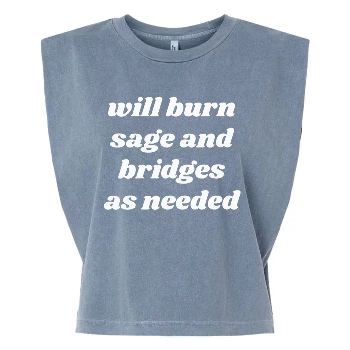 Will Burn Sage And Bridges As Needed Funny Garment-Dyed Women's Muscle Tee