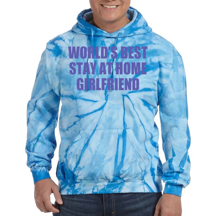 WouldS Best Stay At Home Girlfriend Tie Dye Hoodie