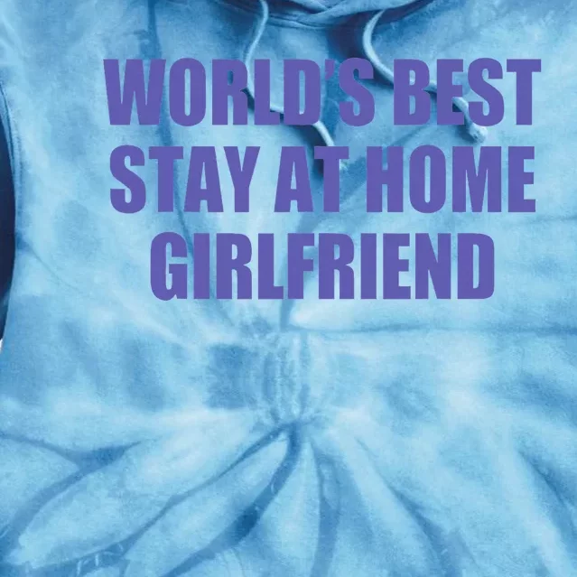 WouldS Best Stay At Home Girlfriend Tie Dye Hoodie