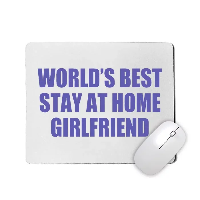 WouldS Best Stay At Home Girlfriend Mousepad