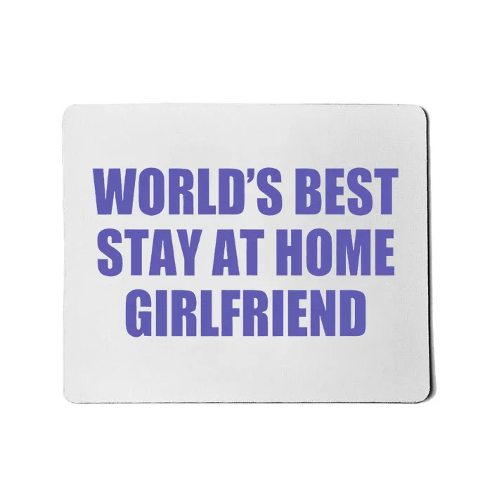 WouldS Best Stay At Home Girlfriend Mousepad