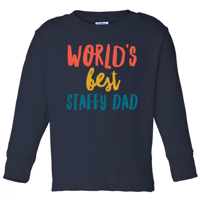 World&X27;S Best Staffy Dad Toddler Long Sleeve Shirt