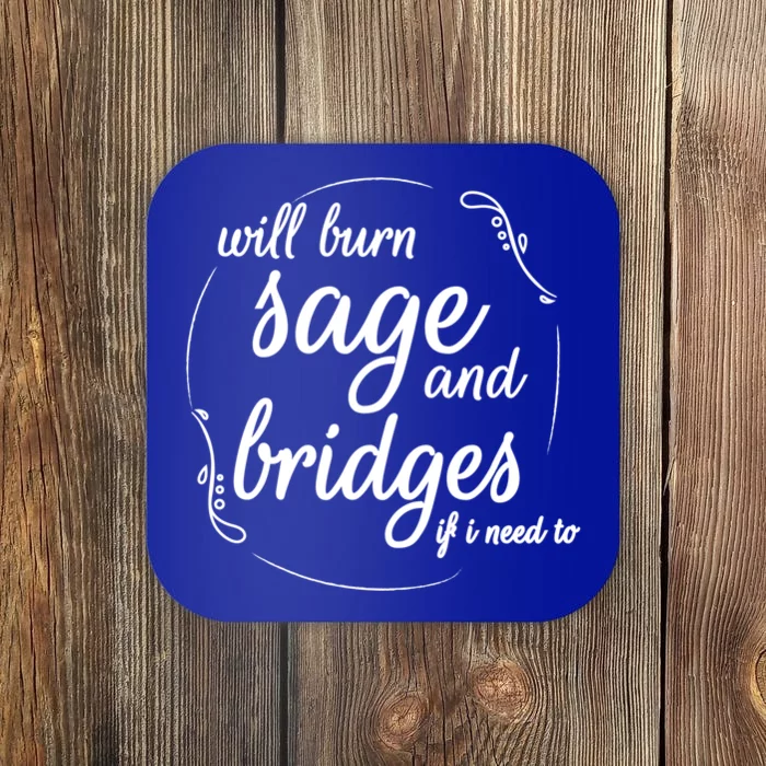 Will Burn Sage And Bridges If I Need To Gift Coaster