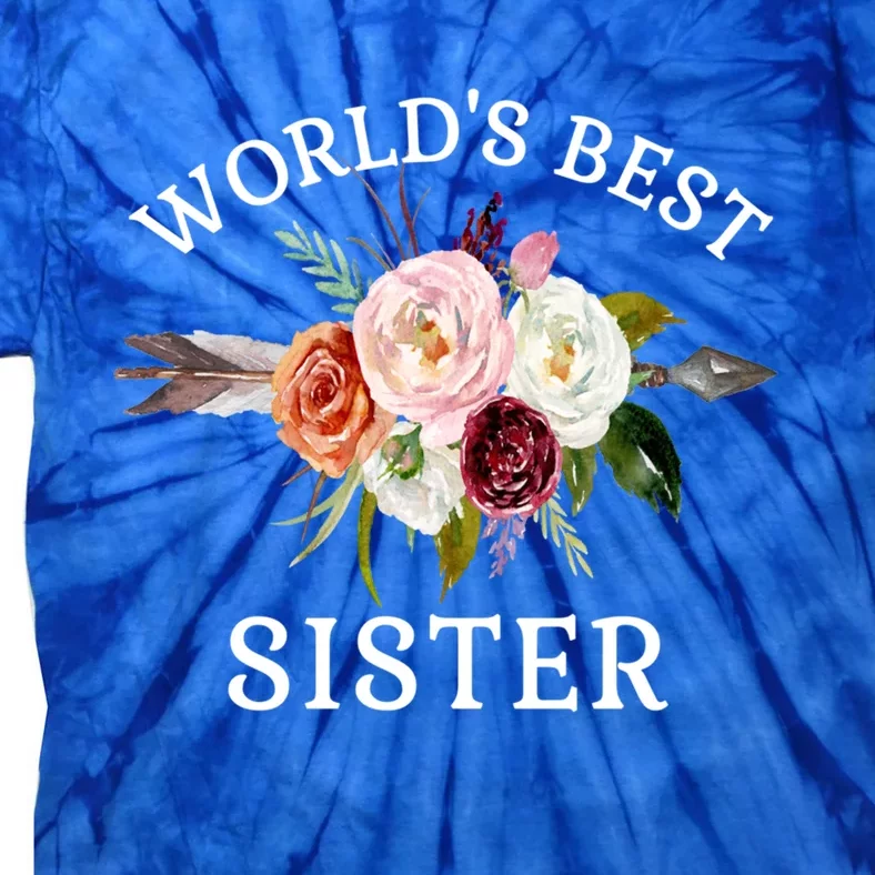 World's Best Sister Rustic Arrow Flower Bouquet Sister Meaningful Gift Tie-Dye T-Shirt