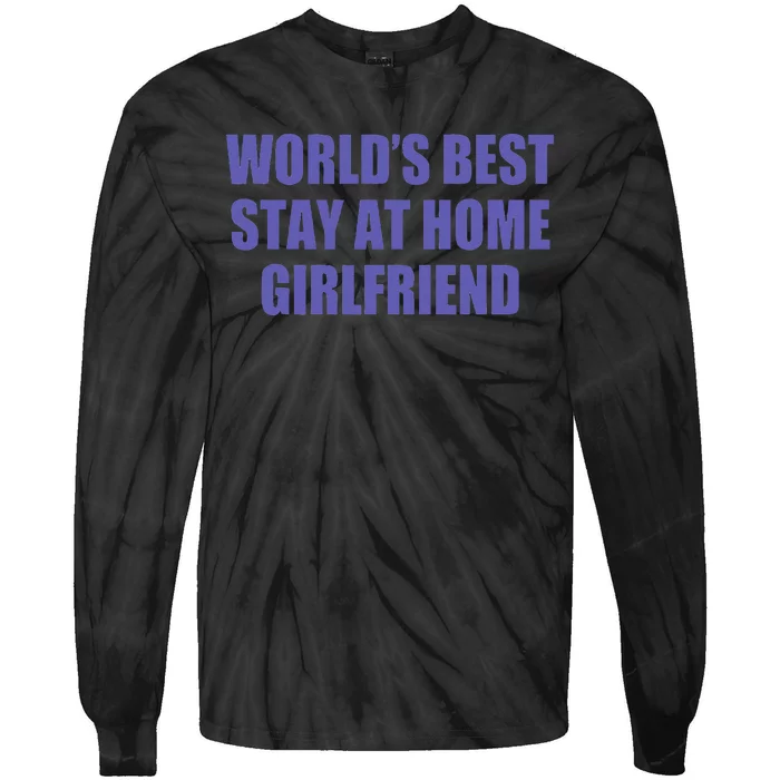 WorldS Best Stay At Home Girlfriend Tie-Dye Long Sleeve Shirt