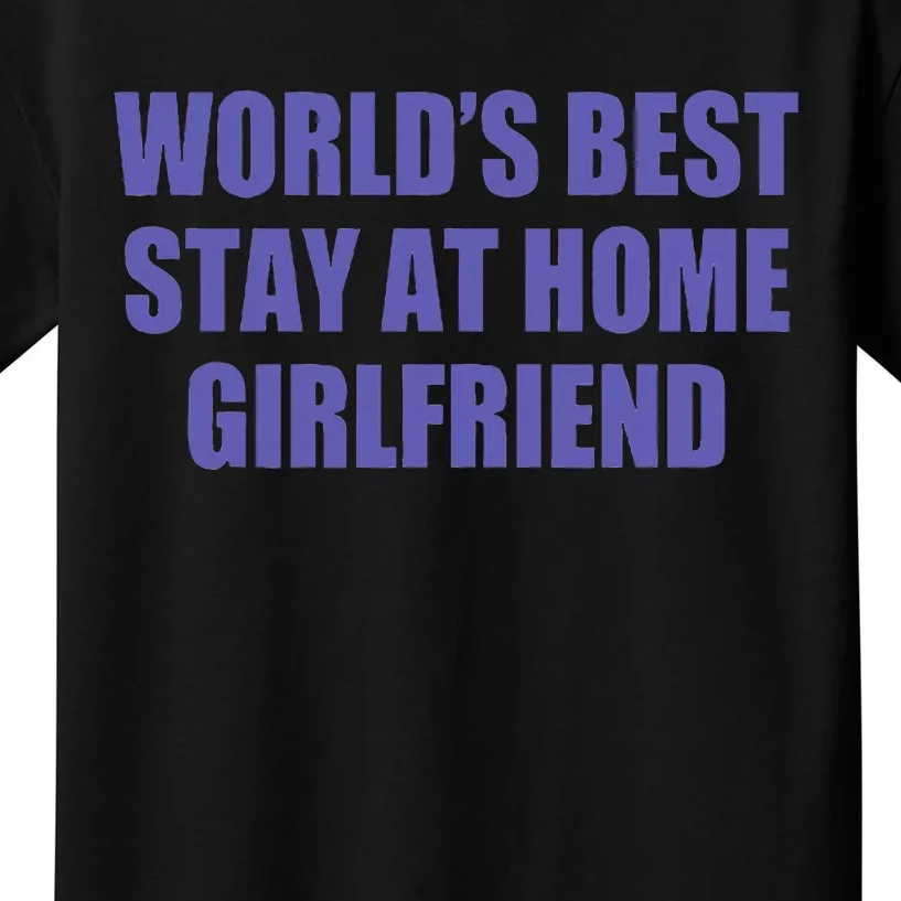 WorldS Best Stay At Home Girlfriend Kids T-Shirt