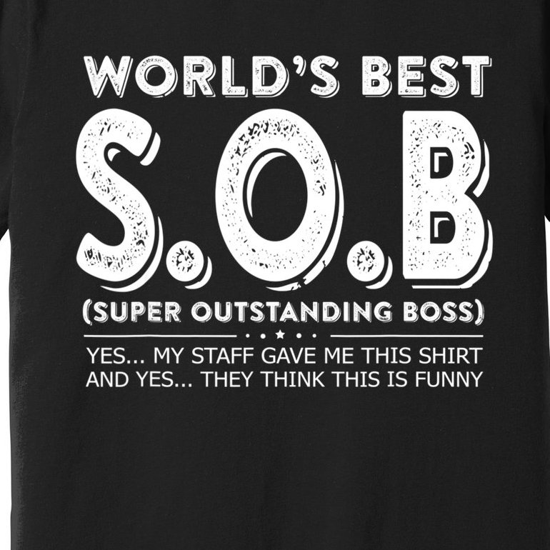 World's Best S.O.B Super Outstanding Boss Funny Colleague Premium T-Shirt