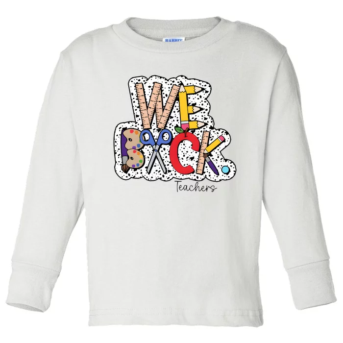 We Back Teacher Back To School Toddler Long Sleeve Shirt