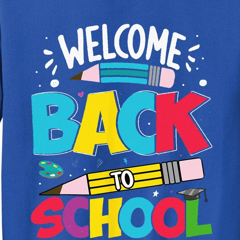 Welcome Back To School For Teachers Students Tall Sweatshirt