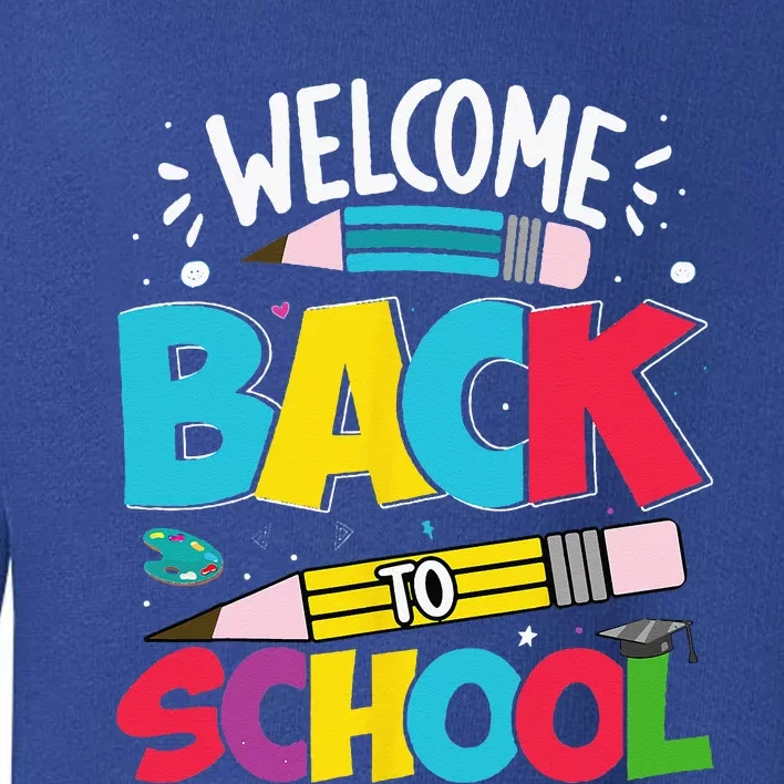 Welcome Back To School For Teachers Students Toddler Sweatshirt