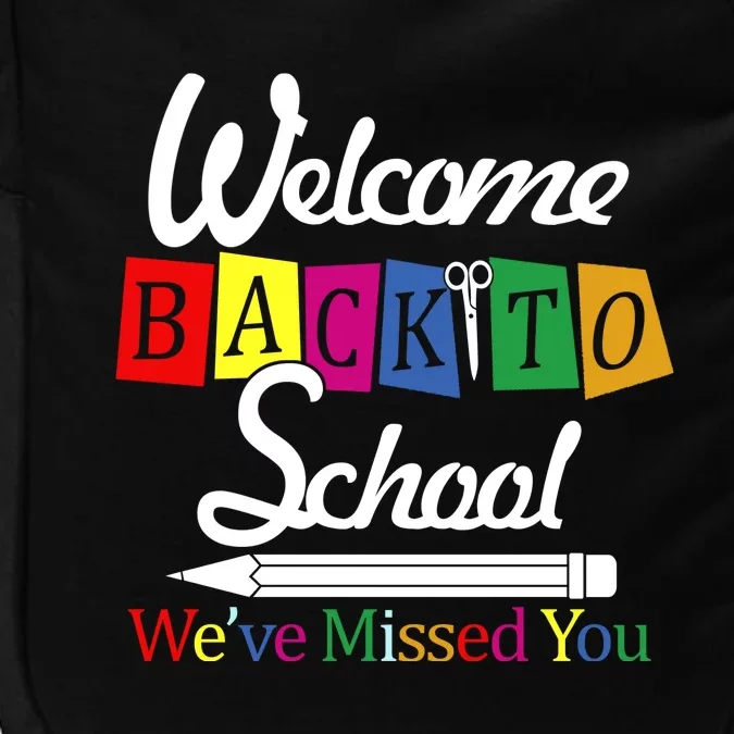 Welcome Back To School We've Missed You Impact Tech Backpack