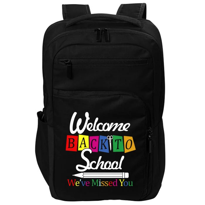 Welcome Back To School We've Missed You Impact Tech Backpack