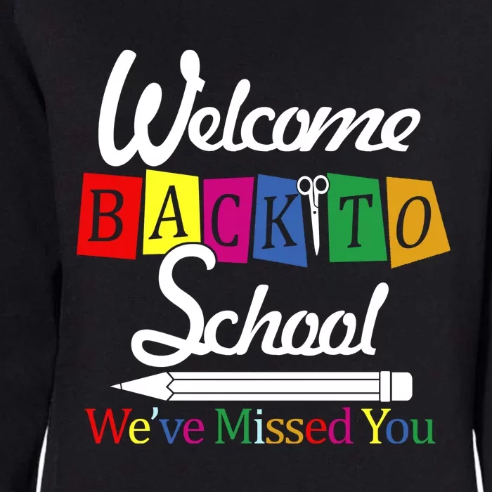 Welcome Back To School We've Missed You Womens California Wash Sweatshirt