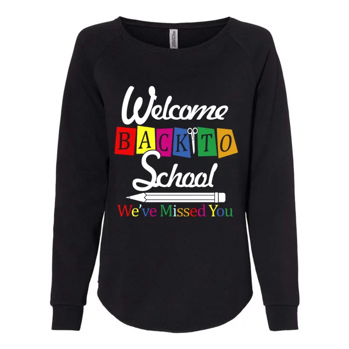 Welcome Back To School We've Missed You Womens California Wash Sweatshirt