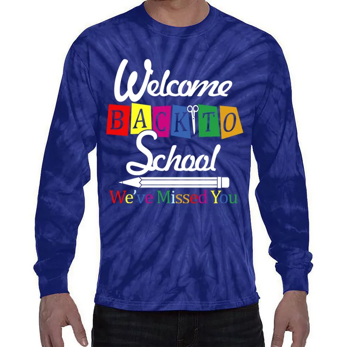 Welcome Back To School We've Missed You Tie-Dye Long Sleeve Shirt