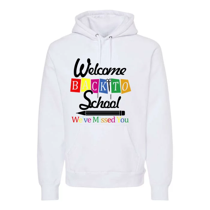 Welcome Back To School We've Missed You Premium Hoodie