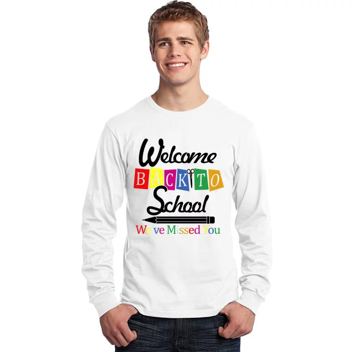 Welcome Back To School We've Missed You Tall Long Sleeve T-Shirt