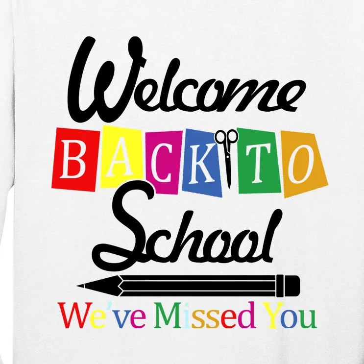 Welcome Back To School We've Missed You Tall Long Sleeve T-Shirt